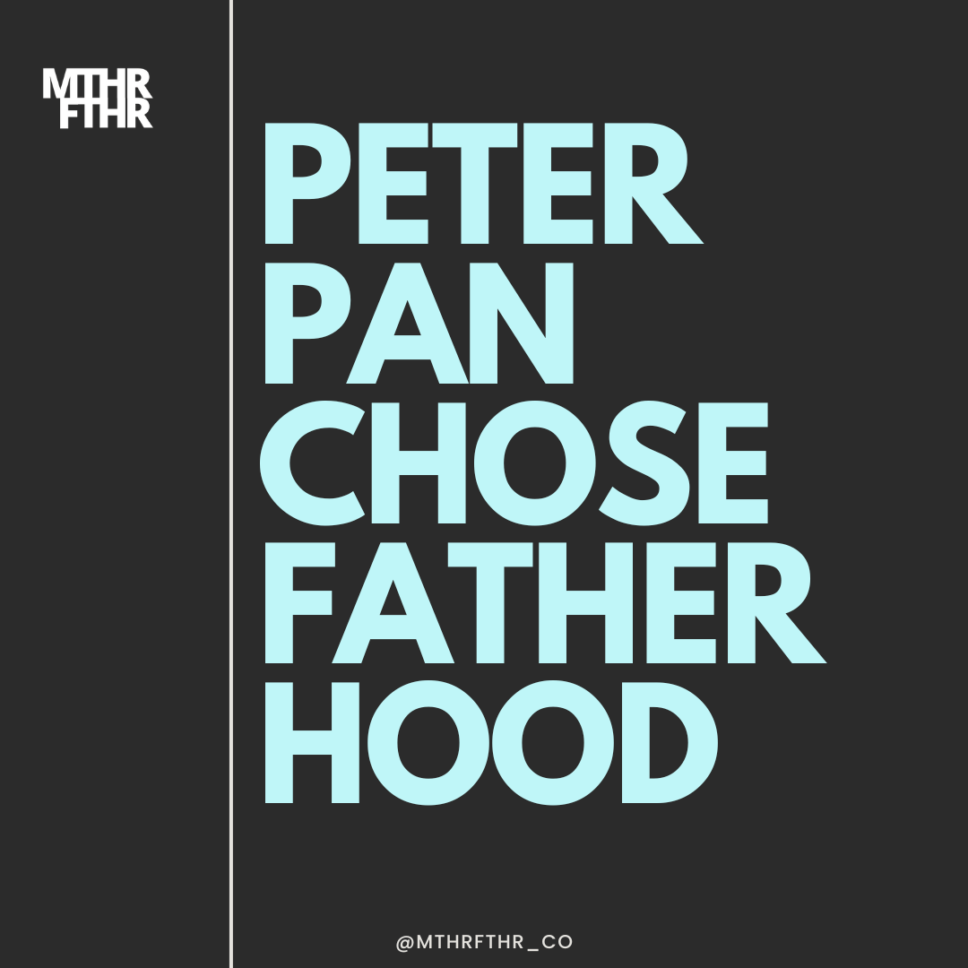 Peter Pan Chose&nbsp;Fatherhood